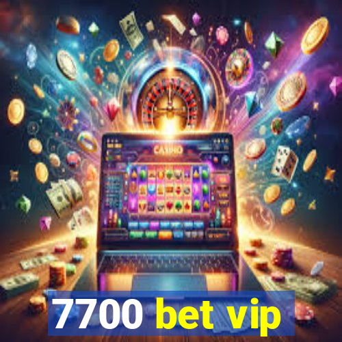 7700 bet vip